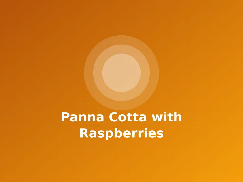 Panna Cotta with Raspberries